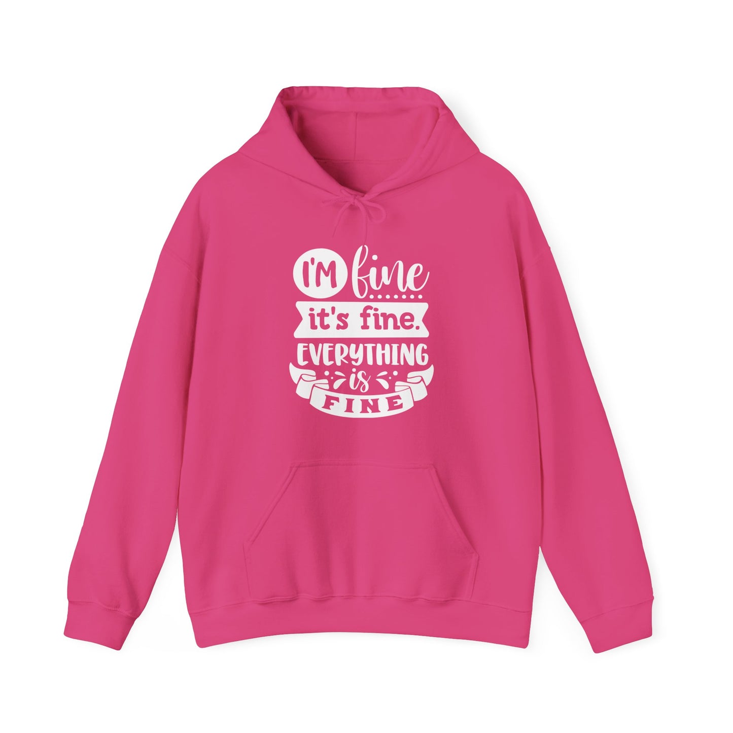 I'm Fine It's Fine Hooded Sweatshirt