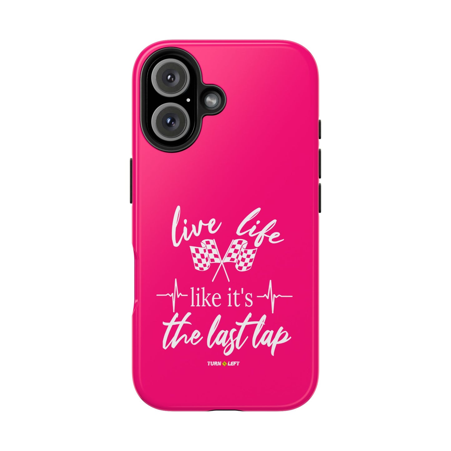 Pink Tough Phone Cases – Live Like It's The Last Lap Design