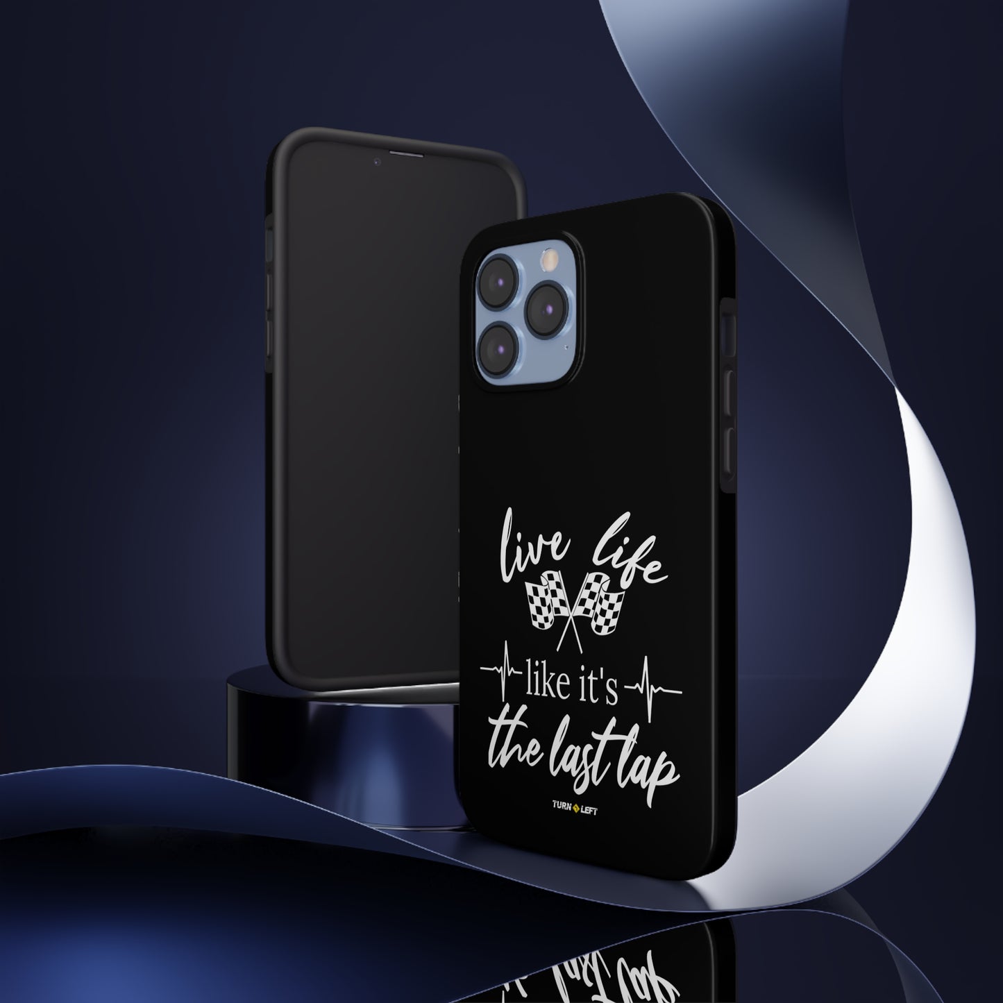 Live Life Like It's The Last Lap Black Tough Phone Cases