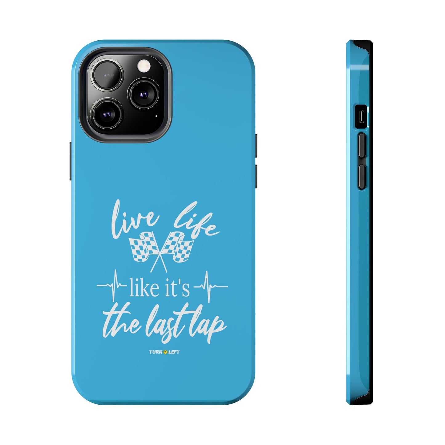 Blue Tough Phone Cases - Live Life Like It's The Last Lap