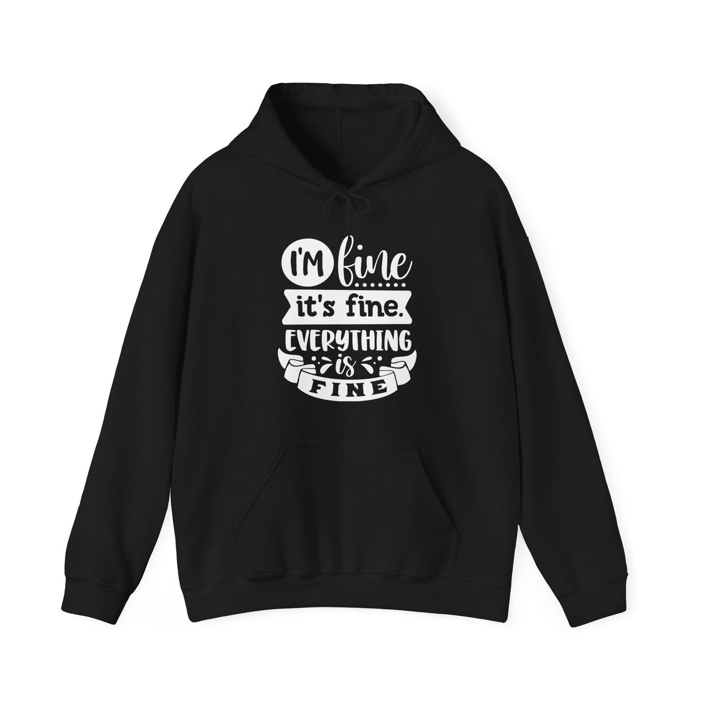 I'm Fine It's Fine Hooded Sweatshirt