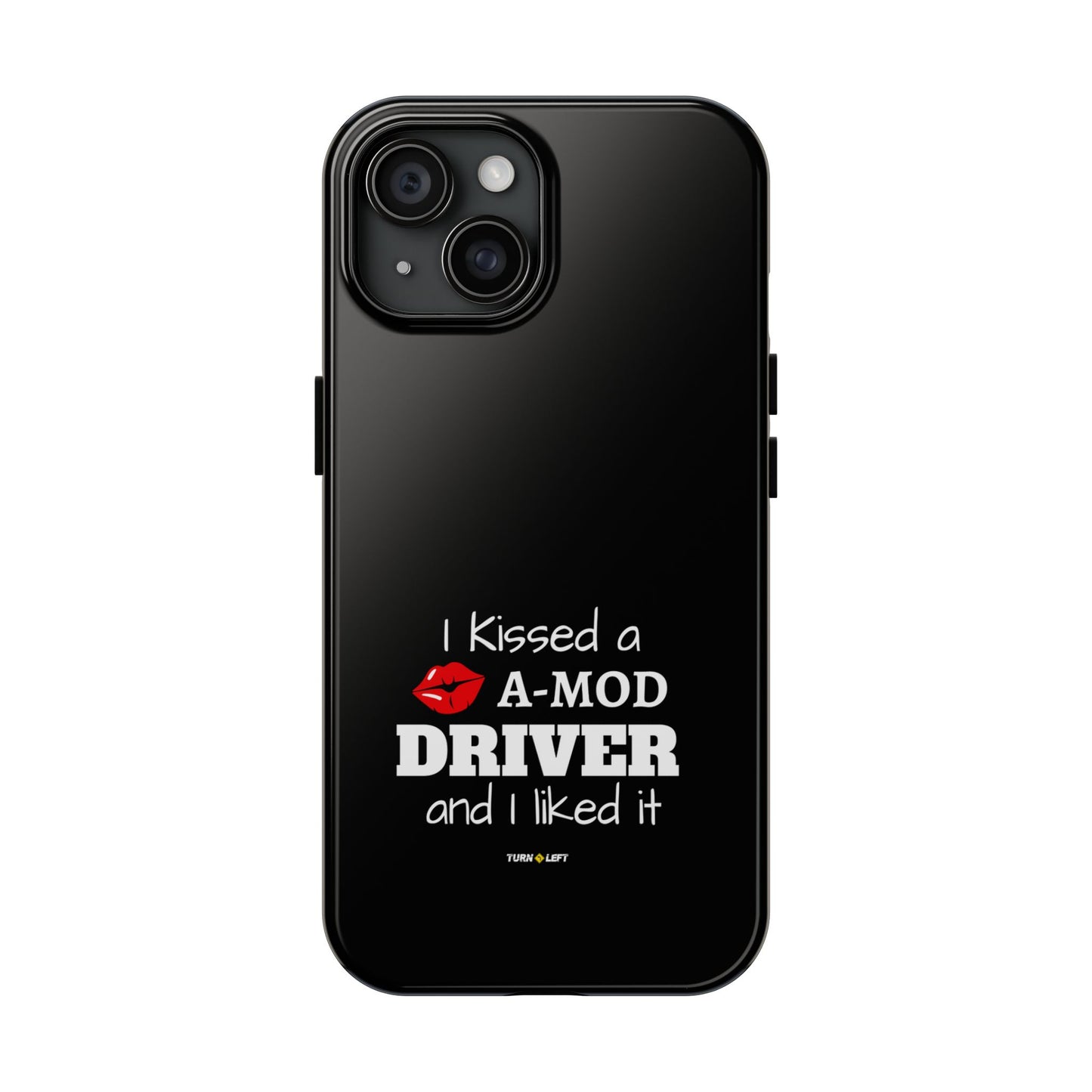 I Kissed A A-Mod Driver and I Liked It Tough Phone Cases