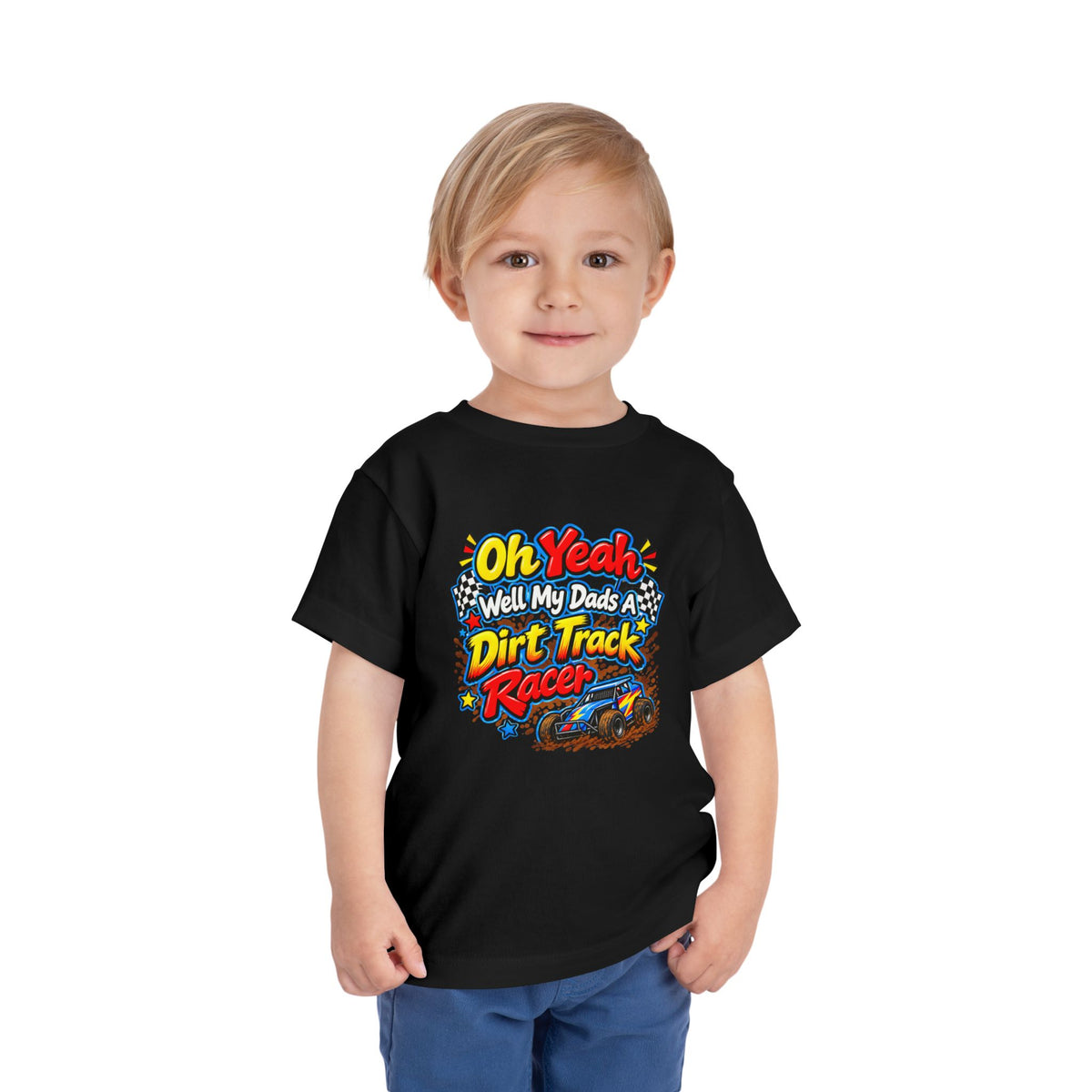 Oh Yeah Well My Dads a Dirt Track Racer Toddler Short Sleeve Tee