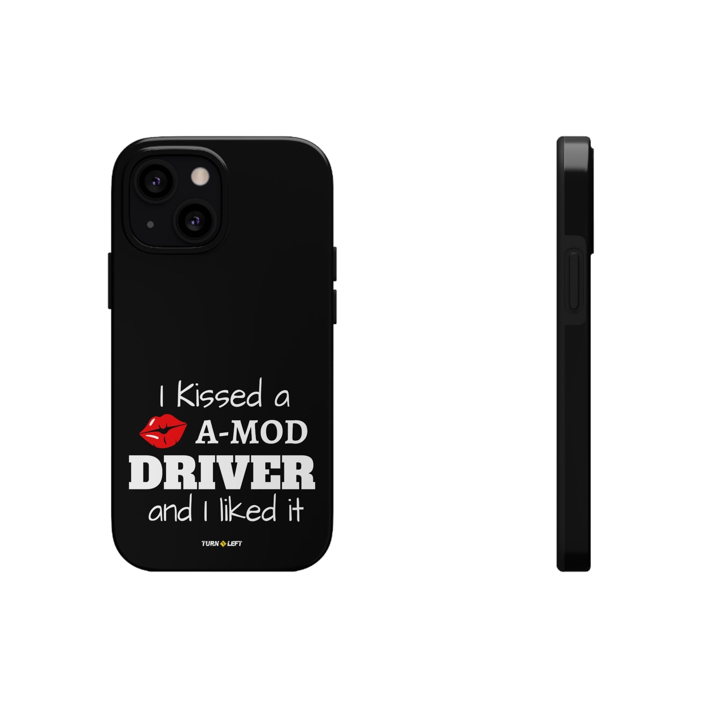 I Kissed A A-Mod Driver and I Liked It Tough Phone Cases