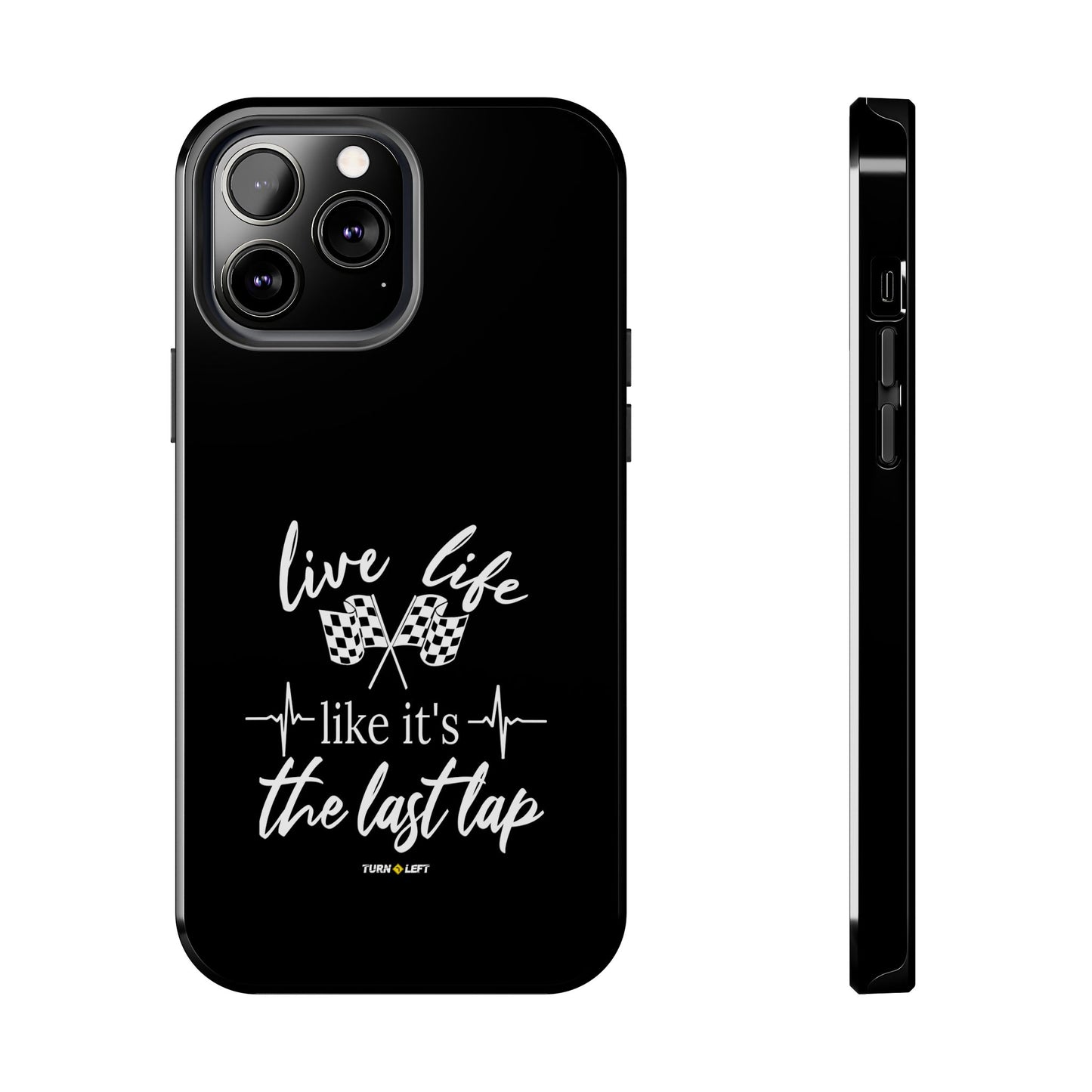 Black Tough Phone Cases - Live Life Like It's The Last Lap