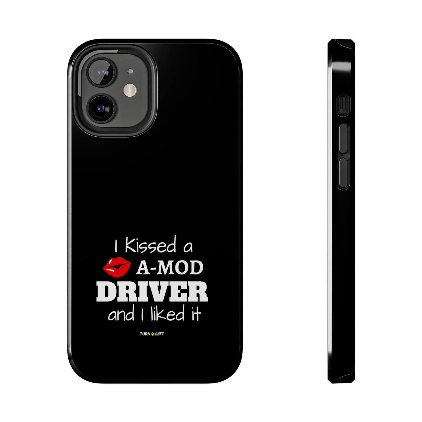 I Kissed A A-Mod Driver and I Liked It Tough Phone Cases