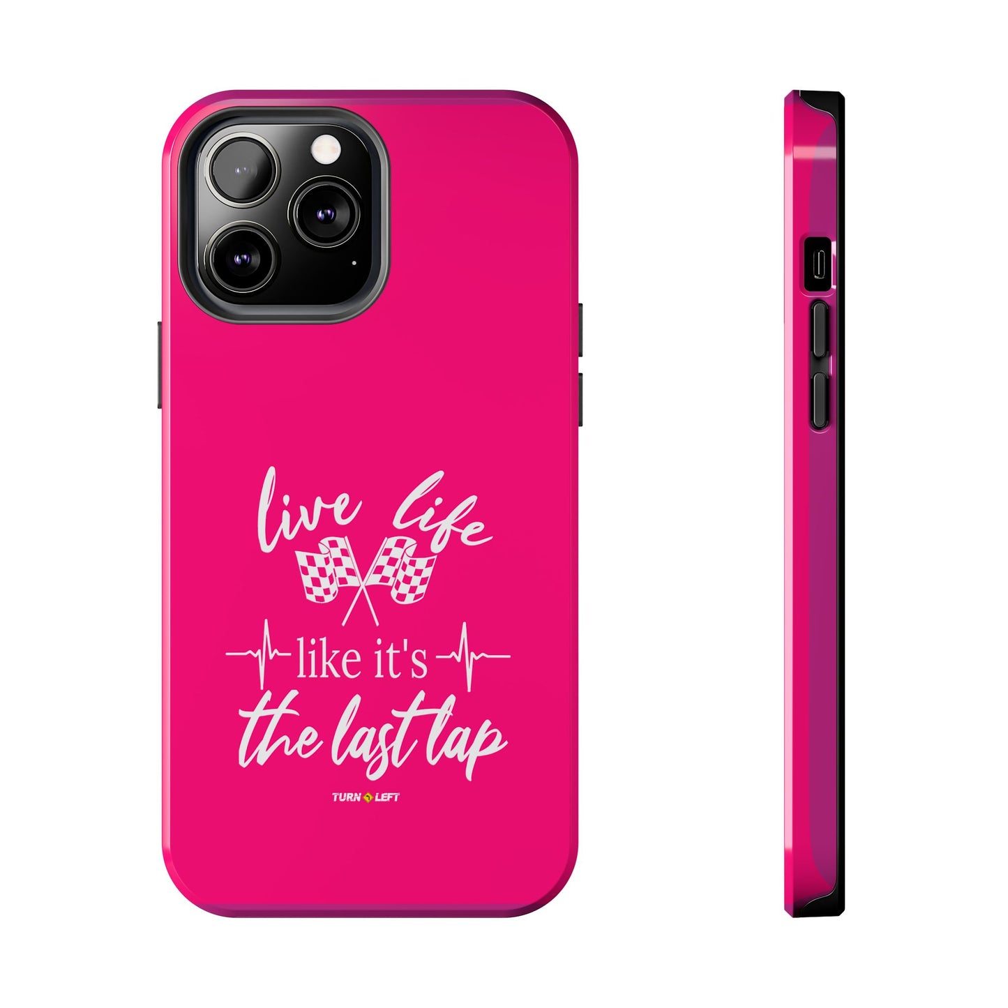 Pink Tough Phone Cases – Live Like It's The Last Lap Design
