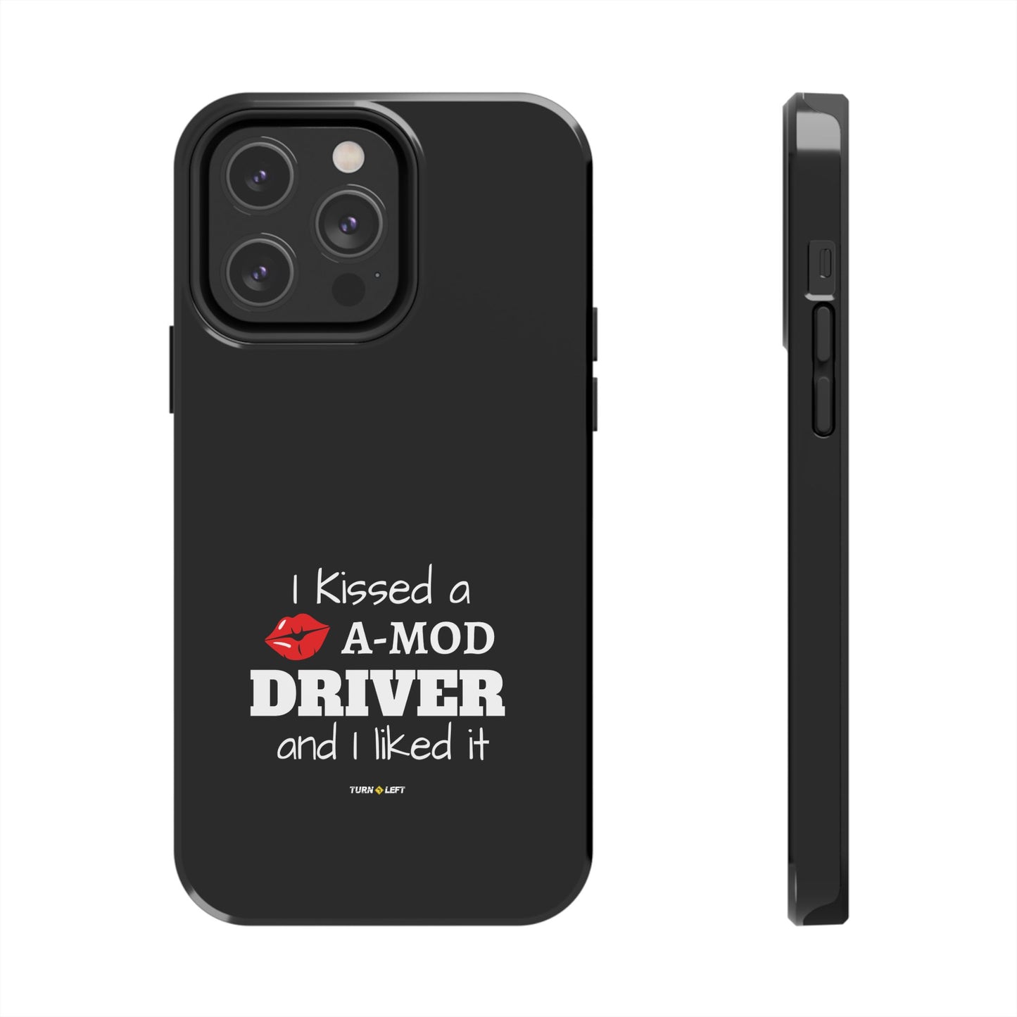 I Kissed A A-Mod Driver and I Liked It Tough Phone Cases