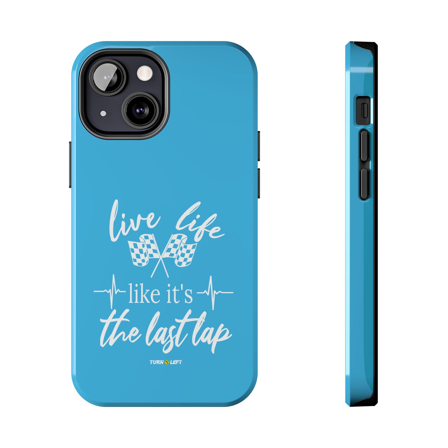 Blue Tough Phone Cases - Live Life Like It's The Last Lap