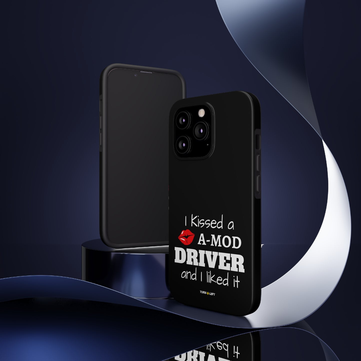 I Kissed A A-Mod Driver and I Liked It Tough Phone Cases