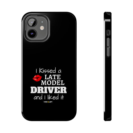 I Kissed A Late Model Driver And I Liked It Tough Phone Cases