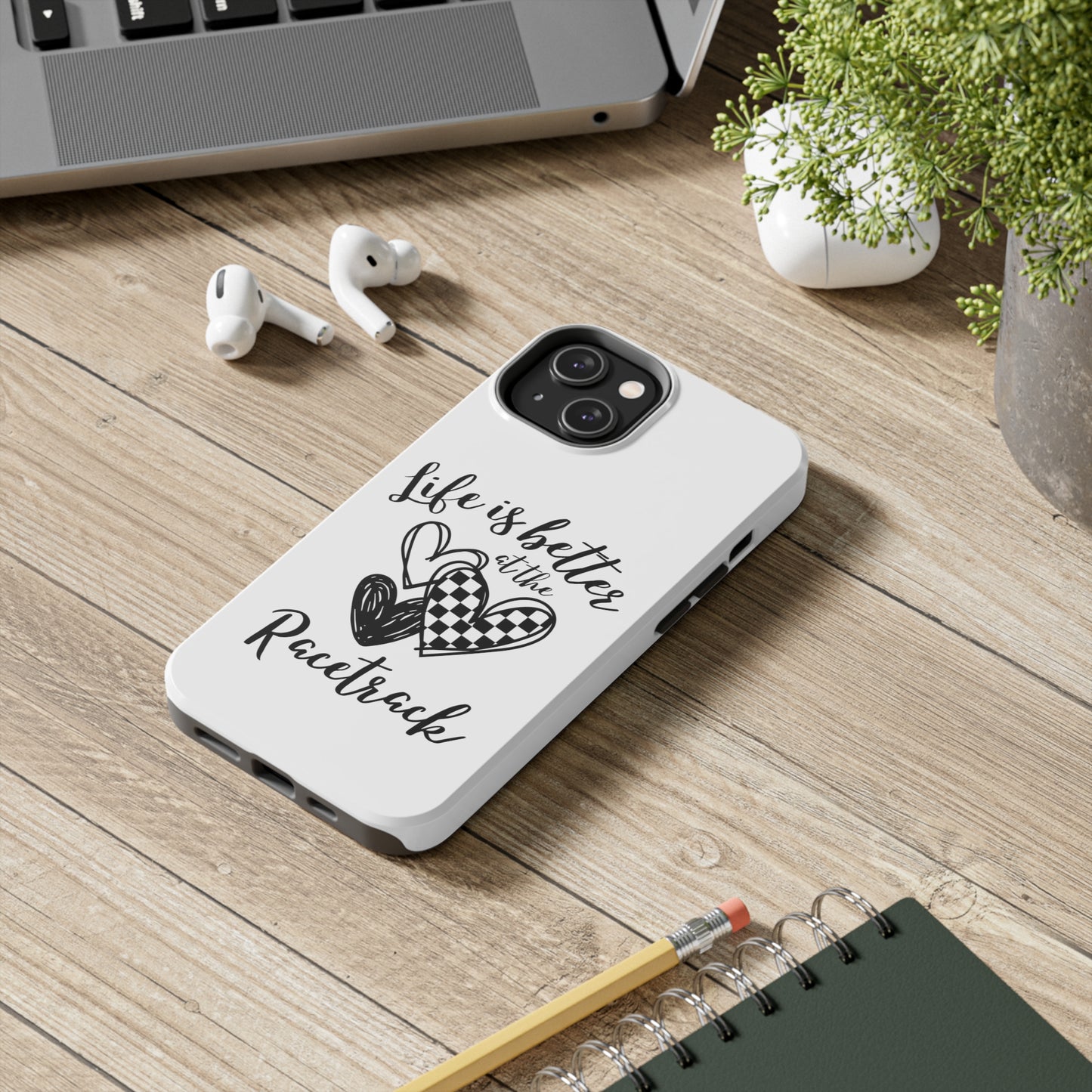 Life Is Better At The Racetrack White Tough Phone Cases