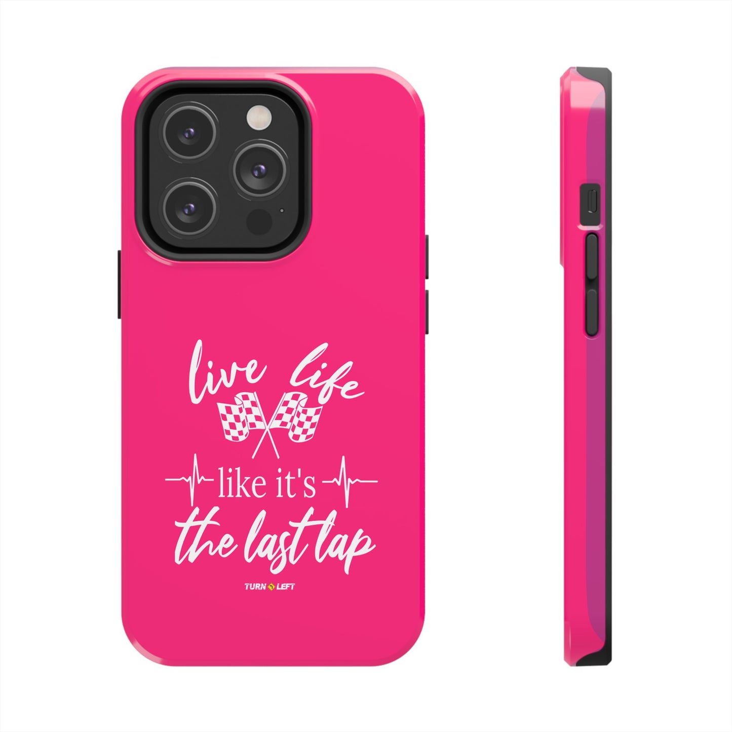 Pink Tough Phone Cases – Live Like It's The Last Lap Design