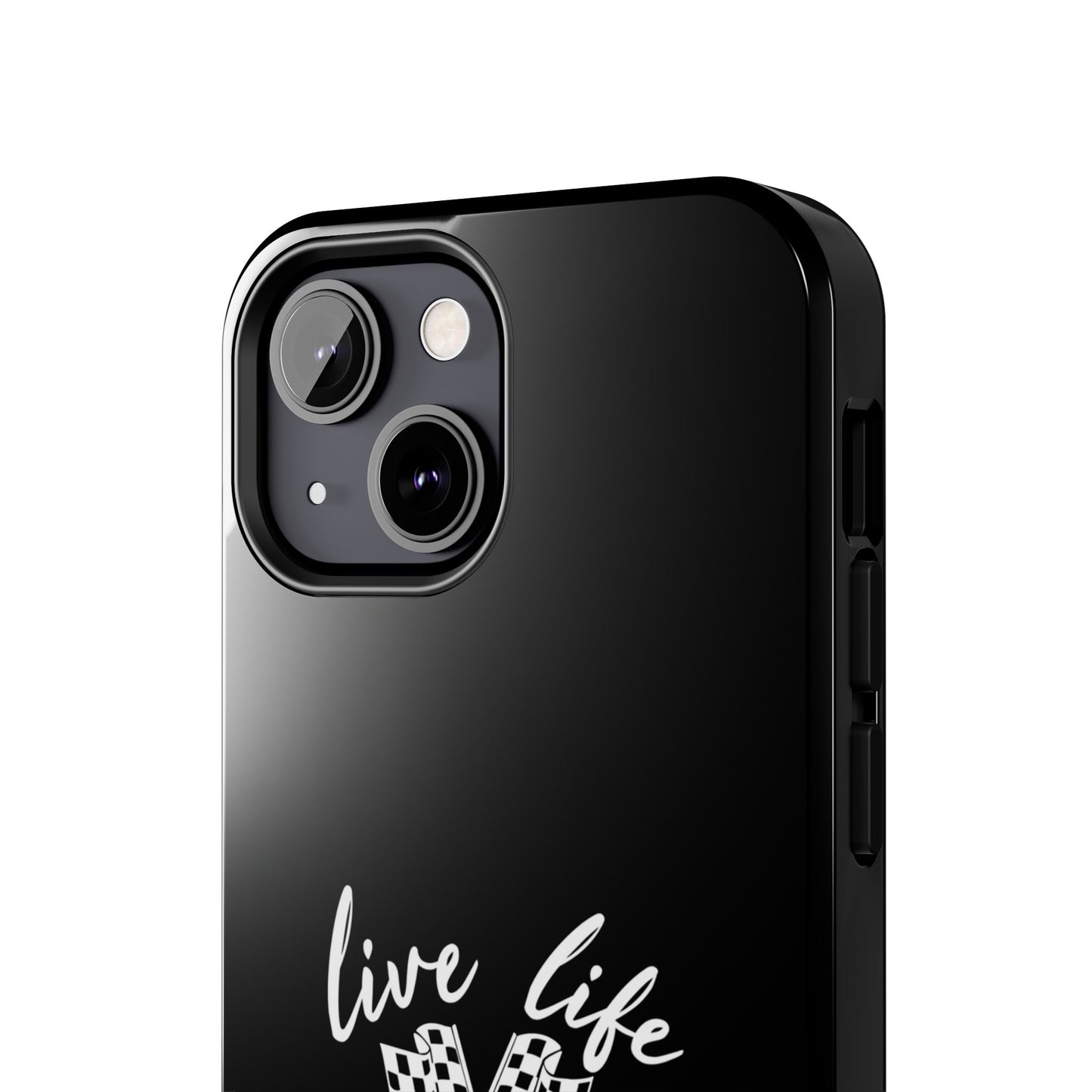 Black Tough Phone Cases - Live Life Like It's The Last Lap