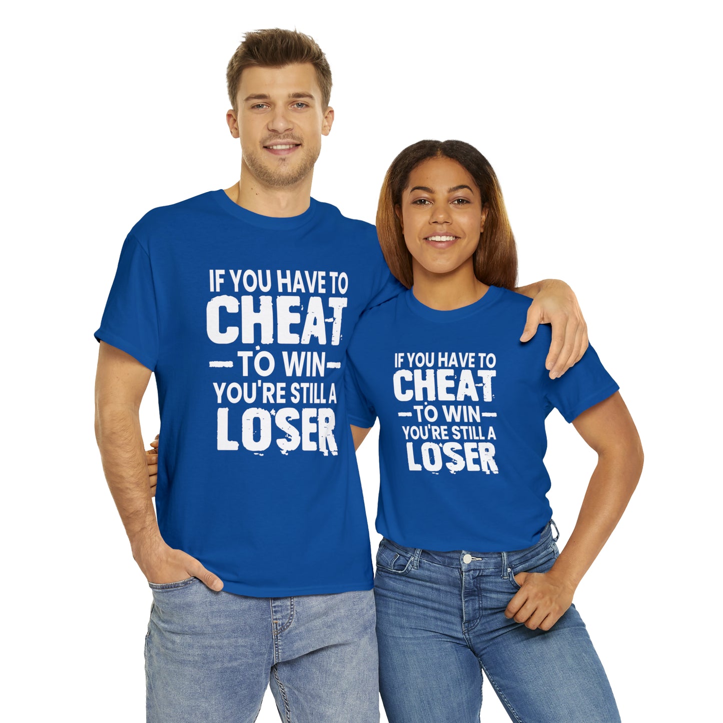 If You Have To Cheat To Win Your Still A Loser Heavy Cotton Tee
