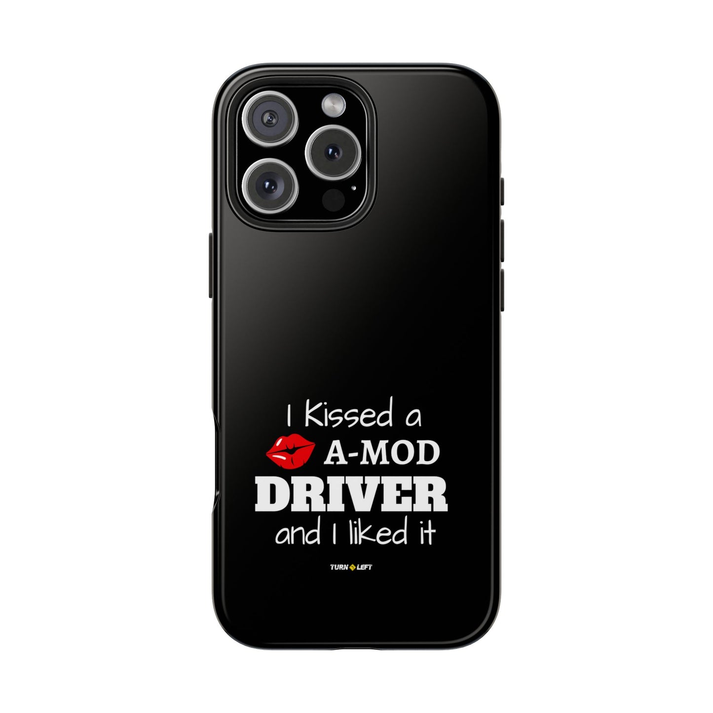 I Kissed A A-Mod Driver and I Liked It Tough Phone Cases