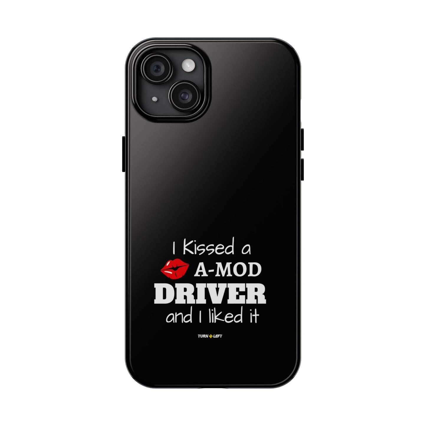 I Kissed A A-Mod Driver and I Liked It Tough Phone Cases
