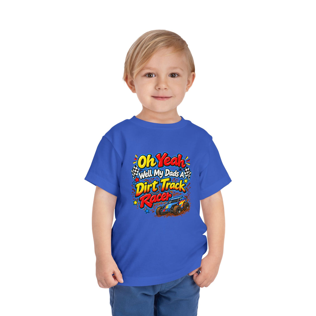 Oh Yeah Well My Dads a Dirt Track Racer Toddler Short Sleeve Tee