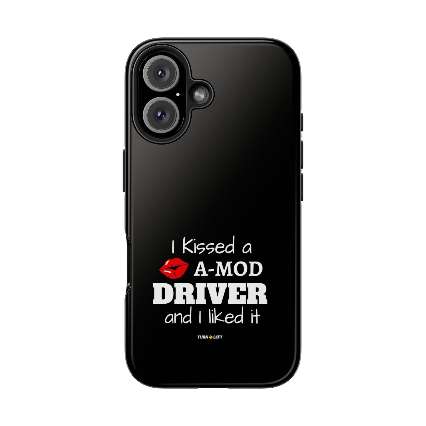 I Kissed A A-Mod Driver and I Liked It Tough Phone Cases