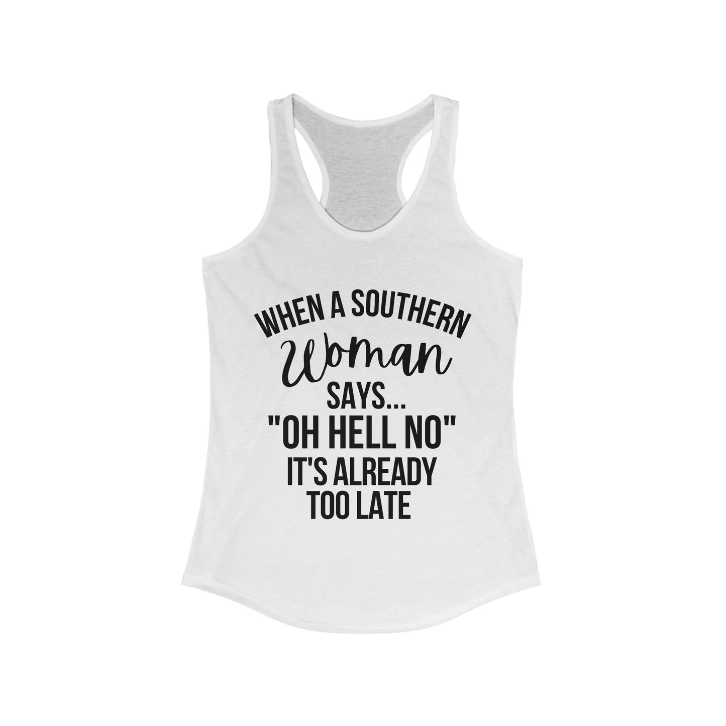 When A Southern Girls Says "OH HELL NO" It's Already Too Late Tank Top