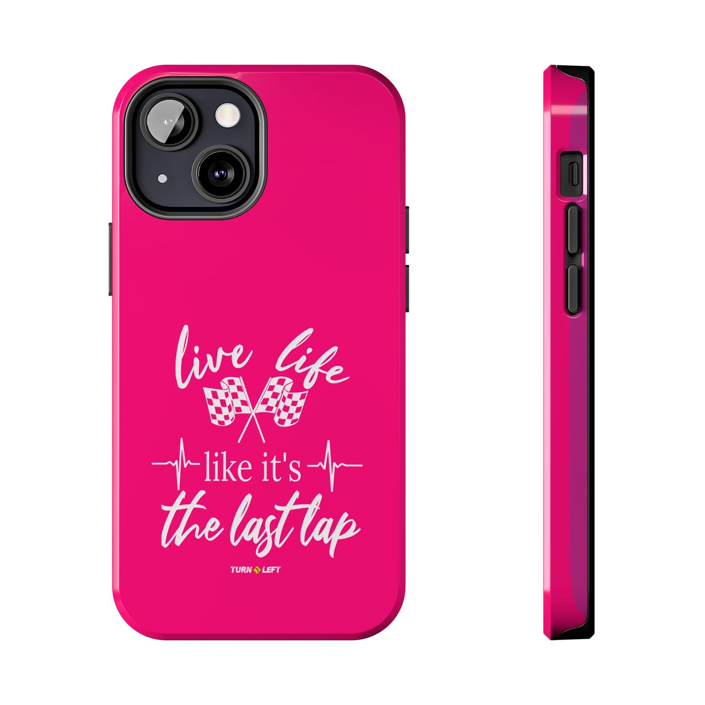 Pink Tough Phone Cases – Live Like It's The Last Lap Design