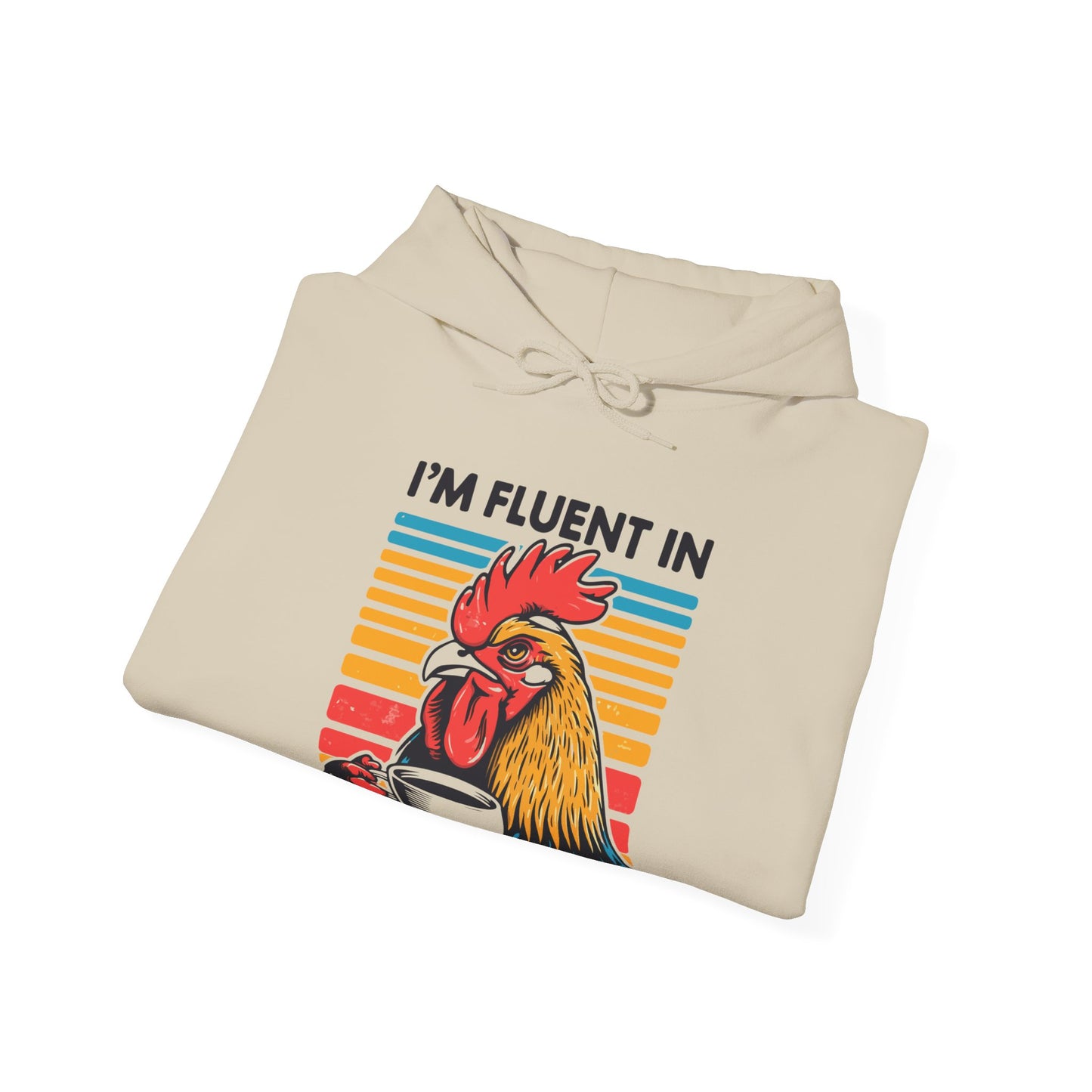 I'm Fluent In Fowl Language Hooded Sweatshirt