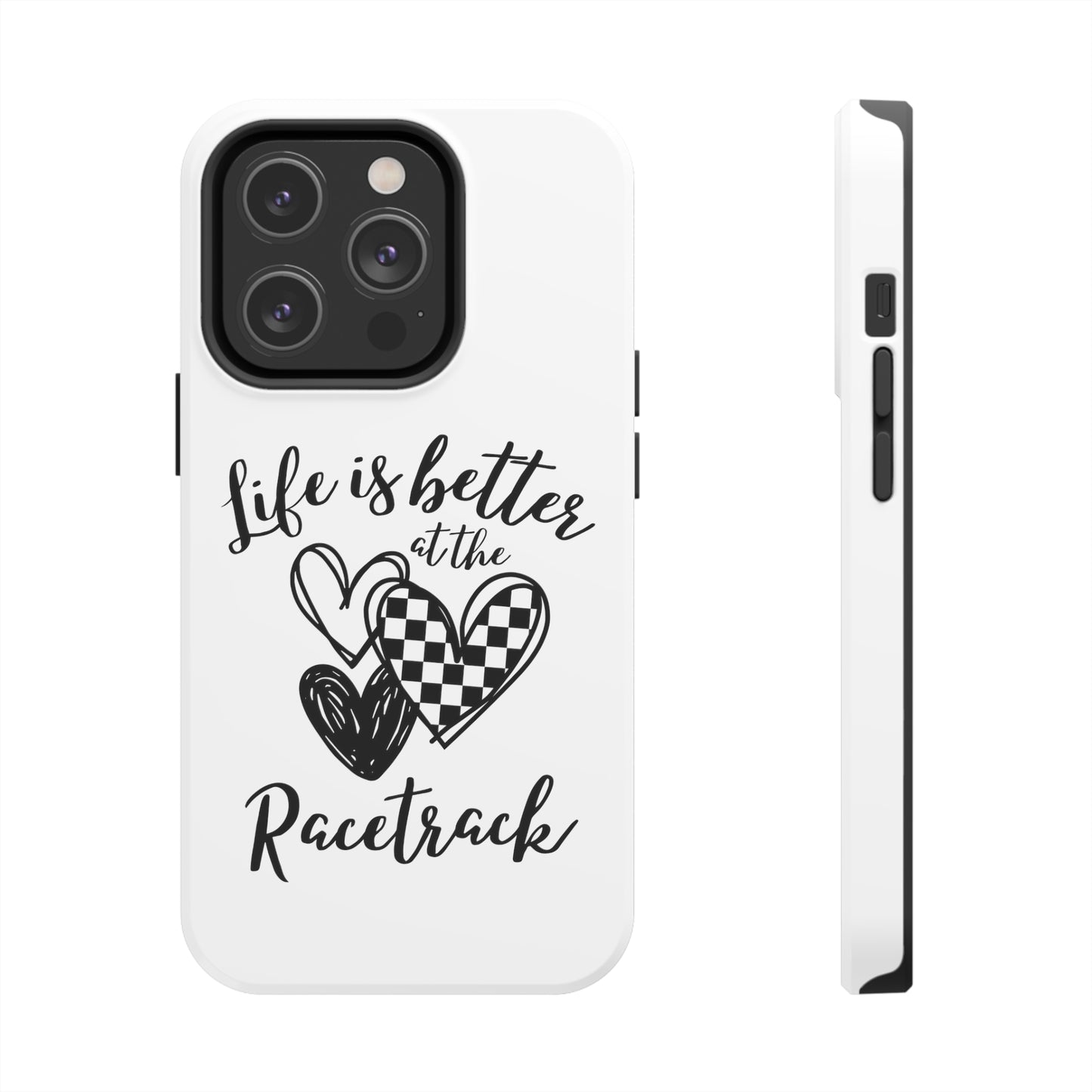 Life Is Better At The Racetrack White Tough Phone Cases