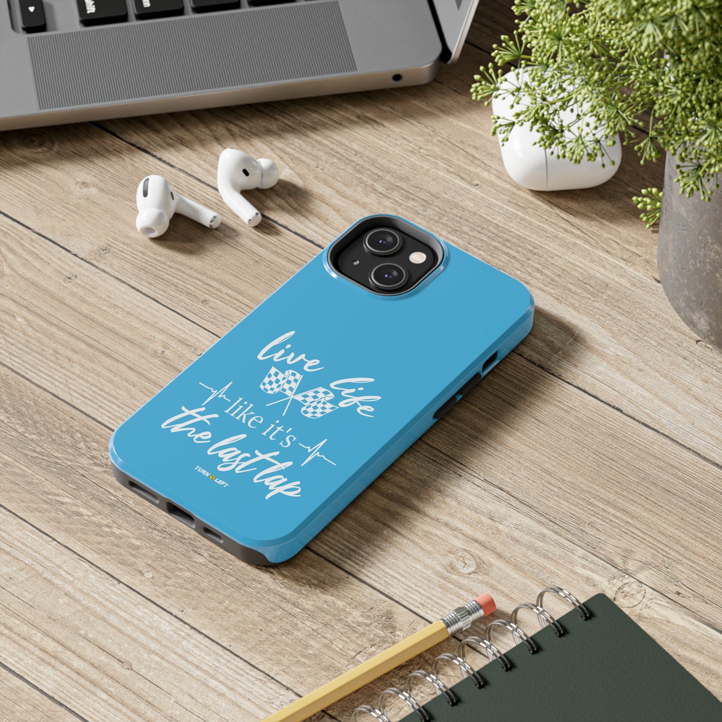 Live Life Like It's The Last Lap Blue Tough Phone Cases