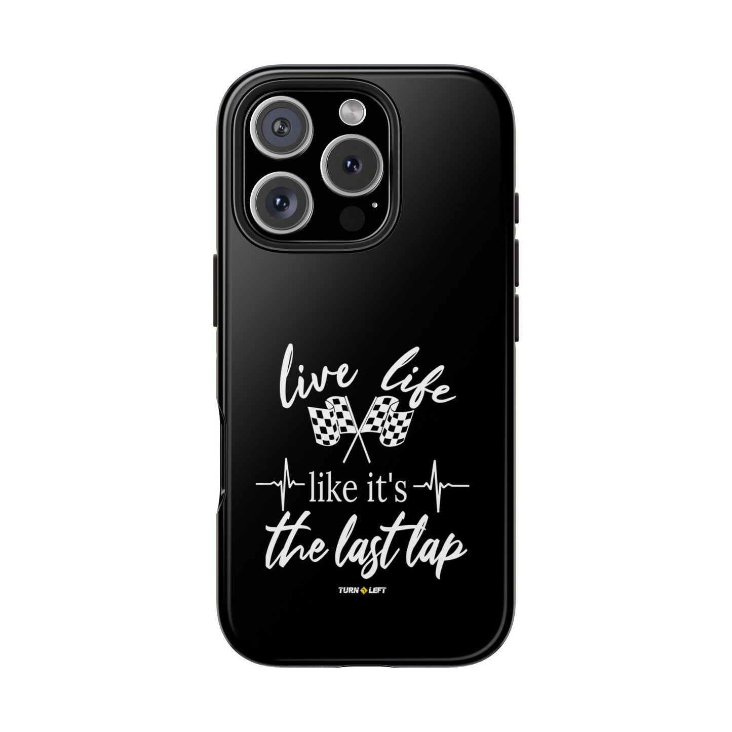 Black Tough Phone Cases - Live Life Like It's The Last Lap