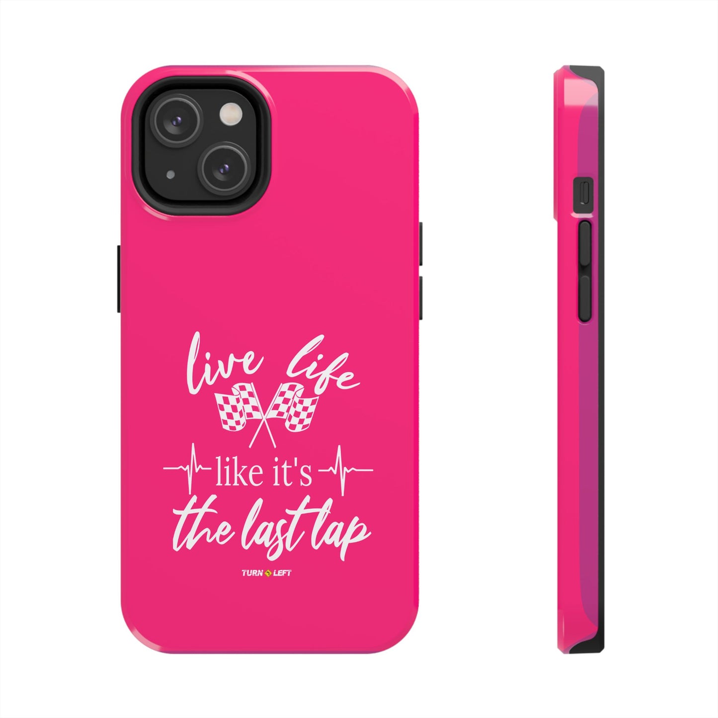 Pink Tough Phone Cases – Live Like It's The Last Lap Design