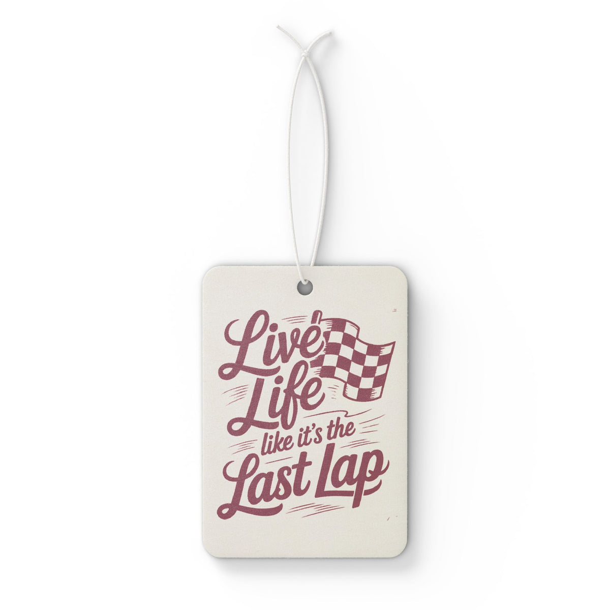 Live Life Like It’s the Last Lap Racing Car Air Freshener