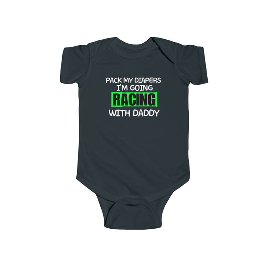 Pack My Diapers I'm Going Racing With Daddy GN Infant Fine Jersey Bodysuit