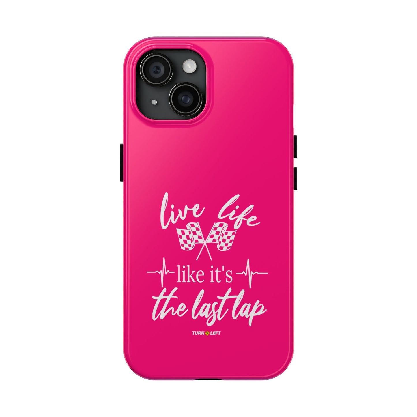 Pink Tough Phone Cases – Live Like It's The Last Lap Design
