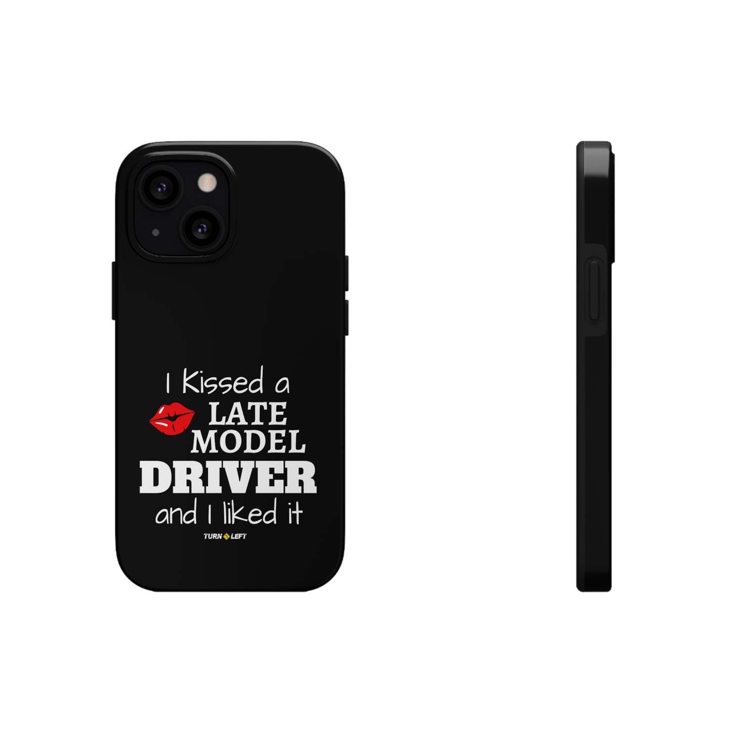 I Kissed A Late Model Driver And I Liked It Tough Phone Cases