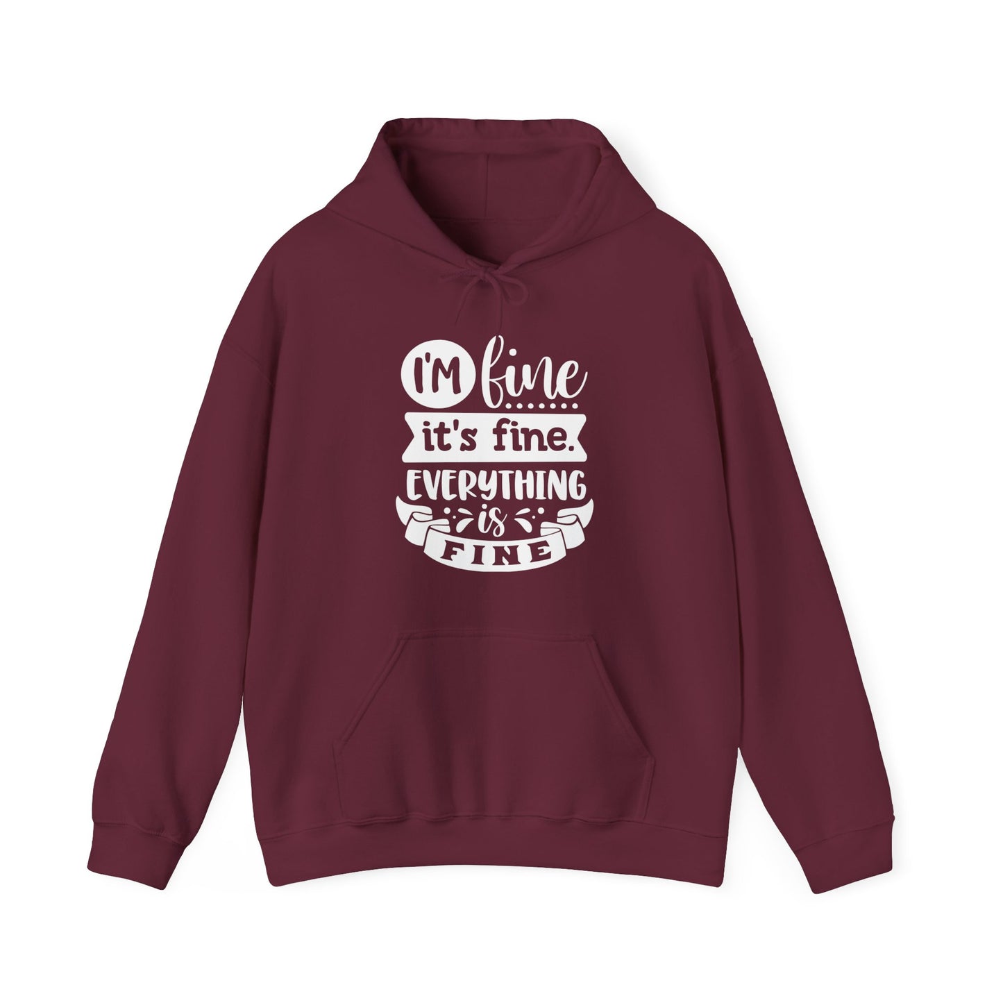 I'm Fine It's Fine Hooded Sweatshirt