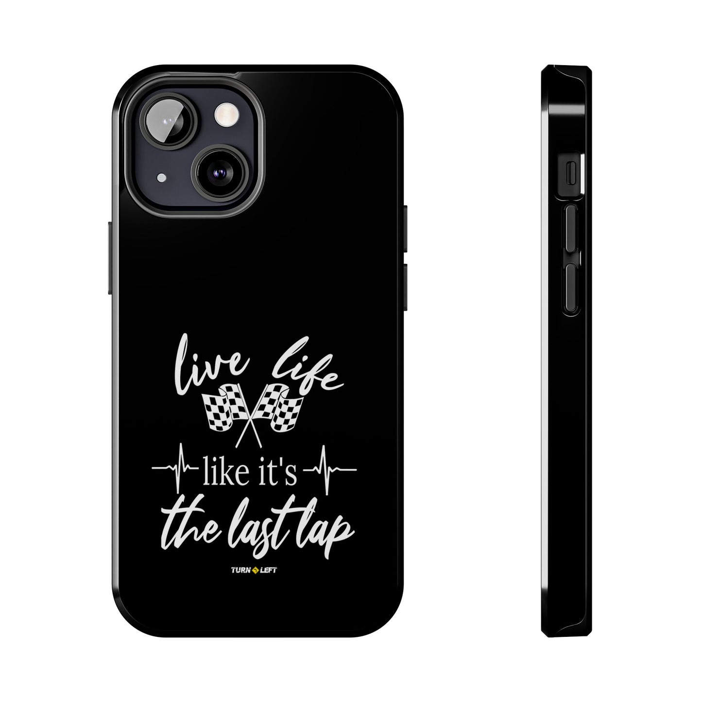 Black Tough Phone Cases - Live Life Like It's The Last Lap