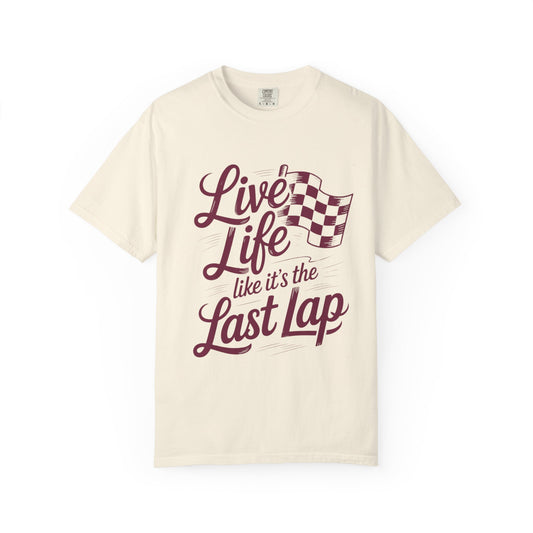 Comfort Colors- Vintage Racing Inspired T-Shirt, Racing Fans, Live Life Like It's The Last Lap Design, Casual Everyday Wear