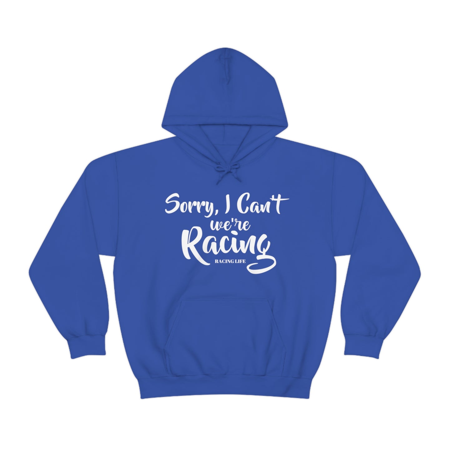 Sorry I Can't We're Racing  Hooded Sweatshirt