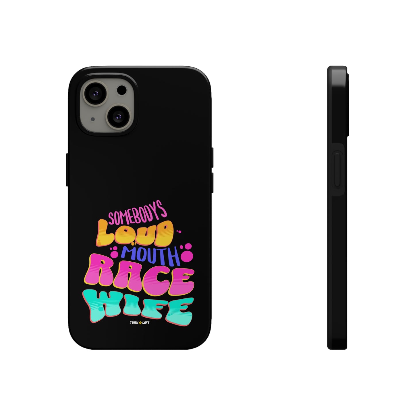 Retro Somebody's Loud Mouth Race Wife Tough Phone Cases