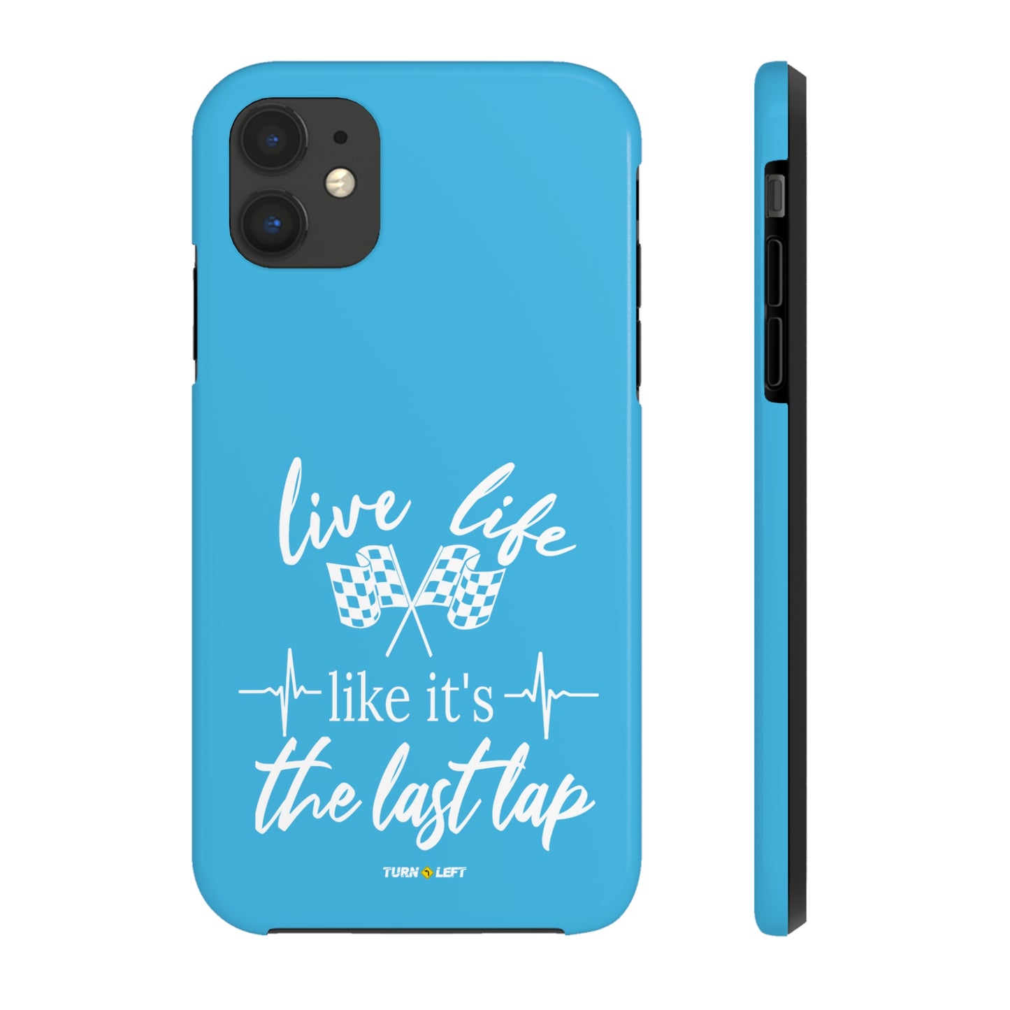 Live Life Like It's The Last Lap Blue Tough Phone Cases