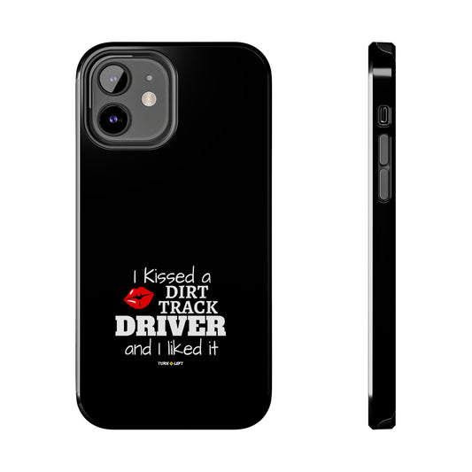 I Kissed A Dirt Track Driver And I Liked It Tough Phone Cases