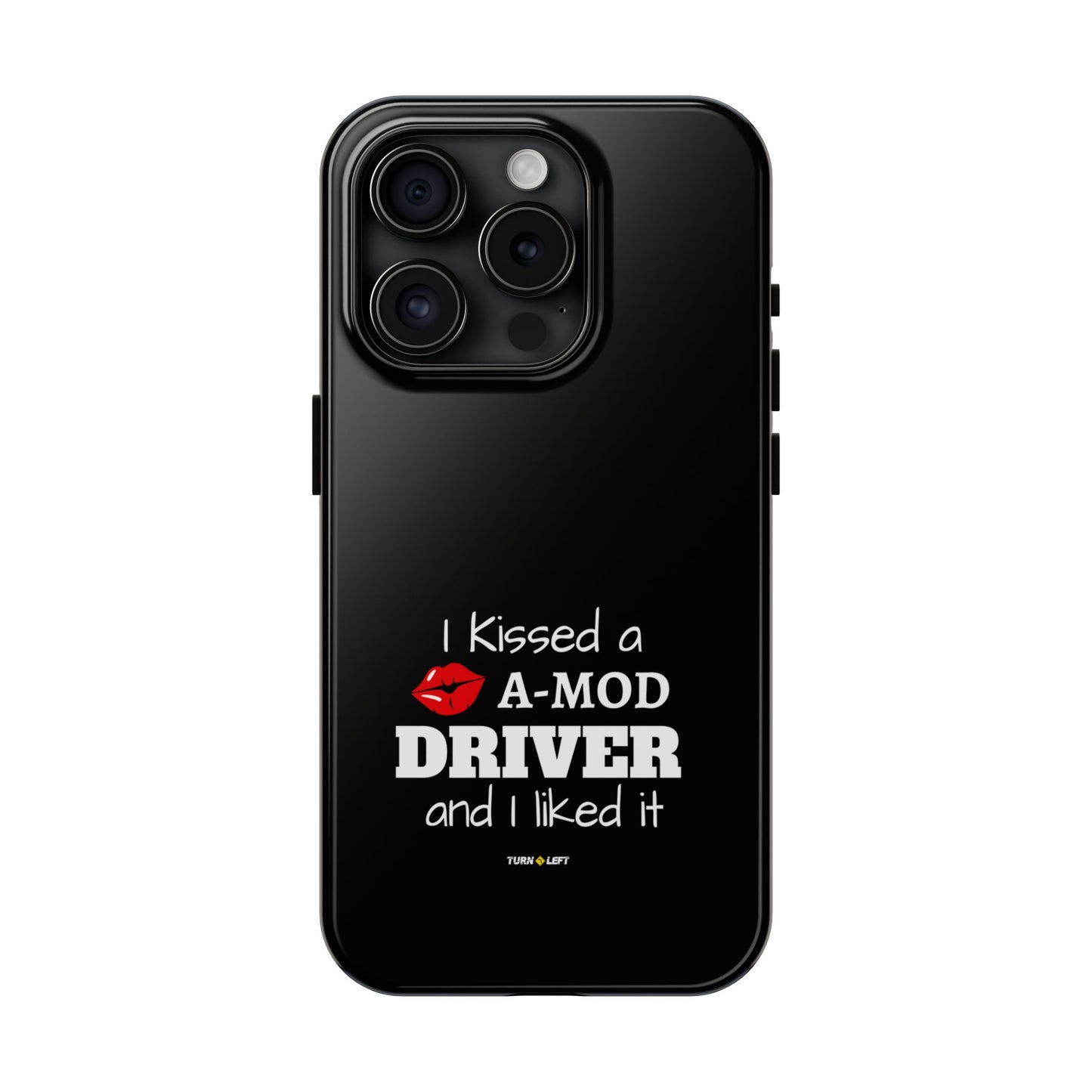 I Kissed A A-Mod Driver and I Liked It Tough Phone Cases