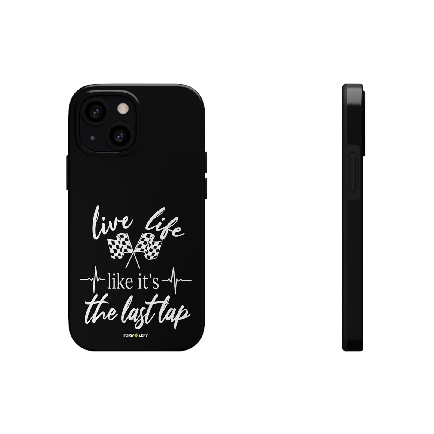 Live Life Like It's The Last Lap Black Tough Phone Cases