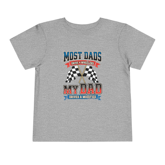 Dirt Track Racing Toddler Tee - Most Dads Drive a 4 Wheeler, My Dad Drives A Modified