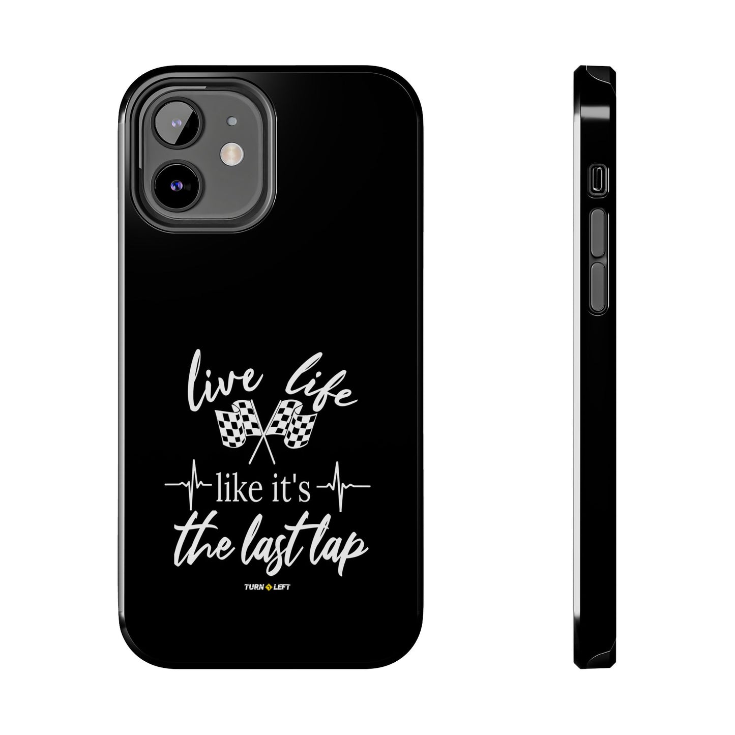 Black Tough Phone Cases - Live Life Like It's The Last Lap
