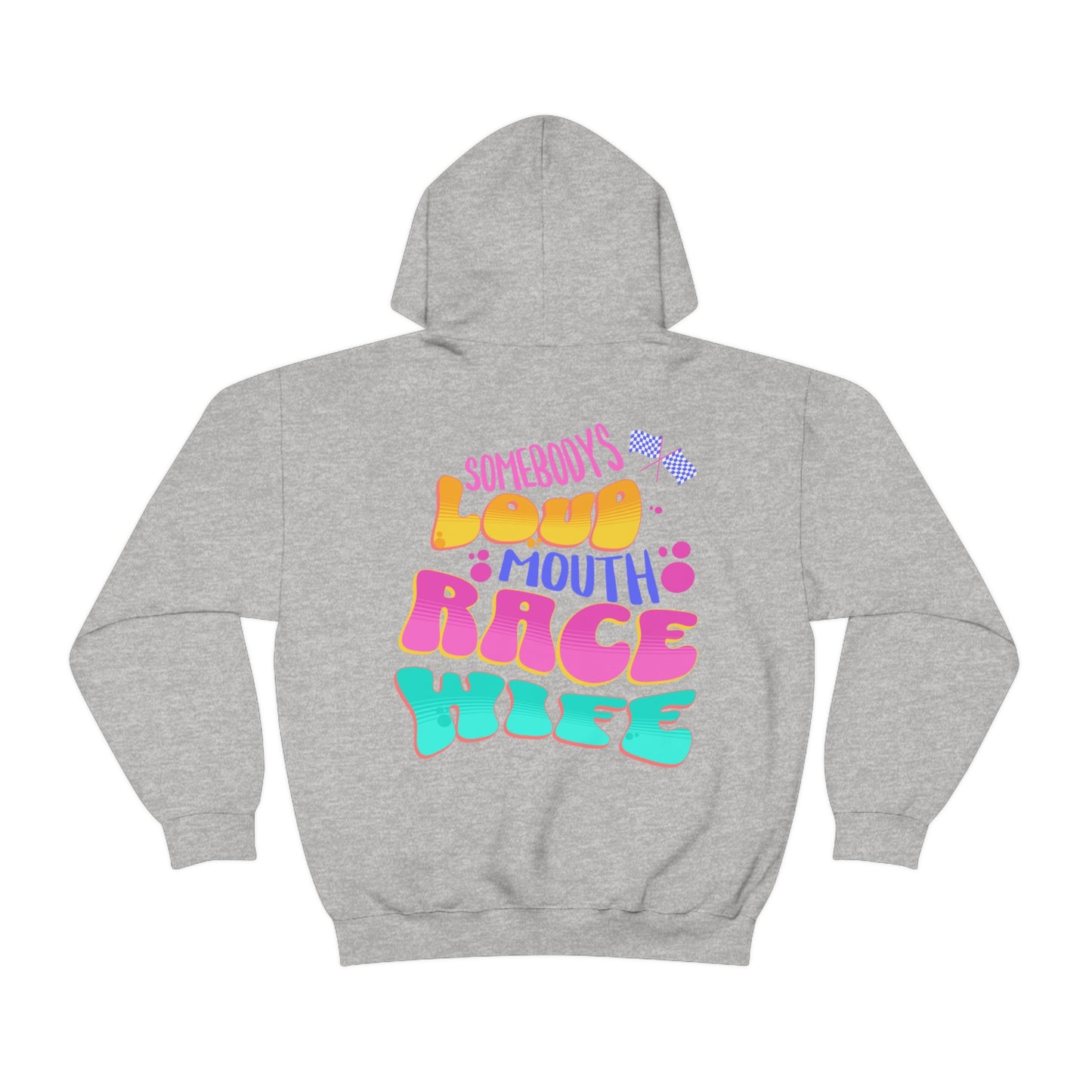 Somebody's Loud Mouth Race Wife Hooded Sweatshirt