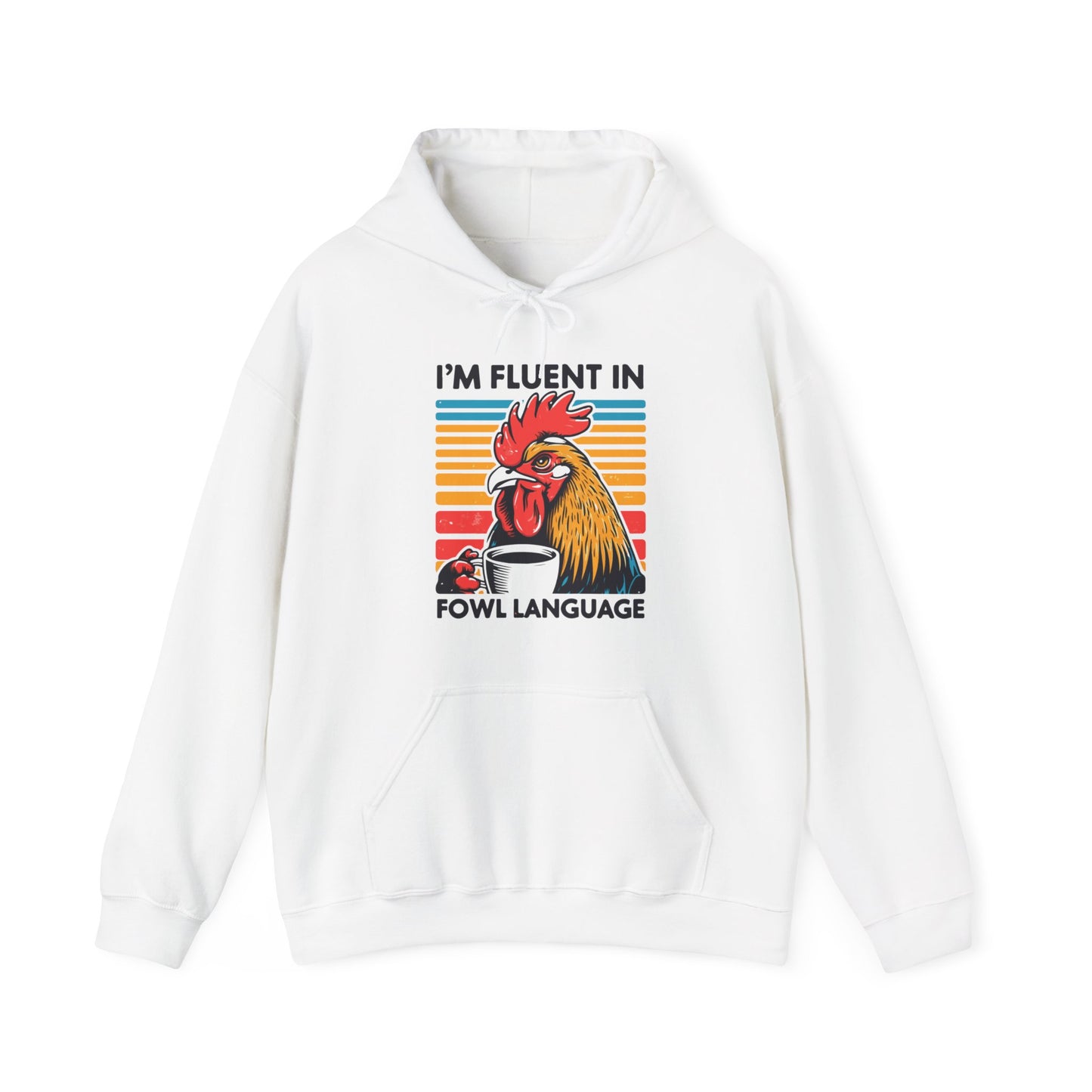 I'm Fluent In Fowl Language Hooded Sweatshirt