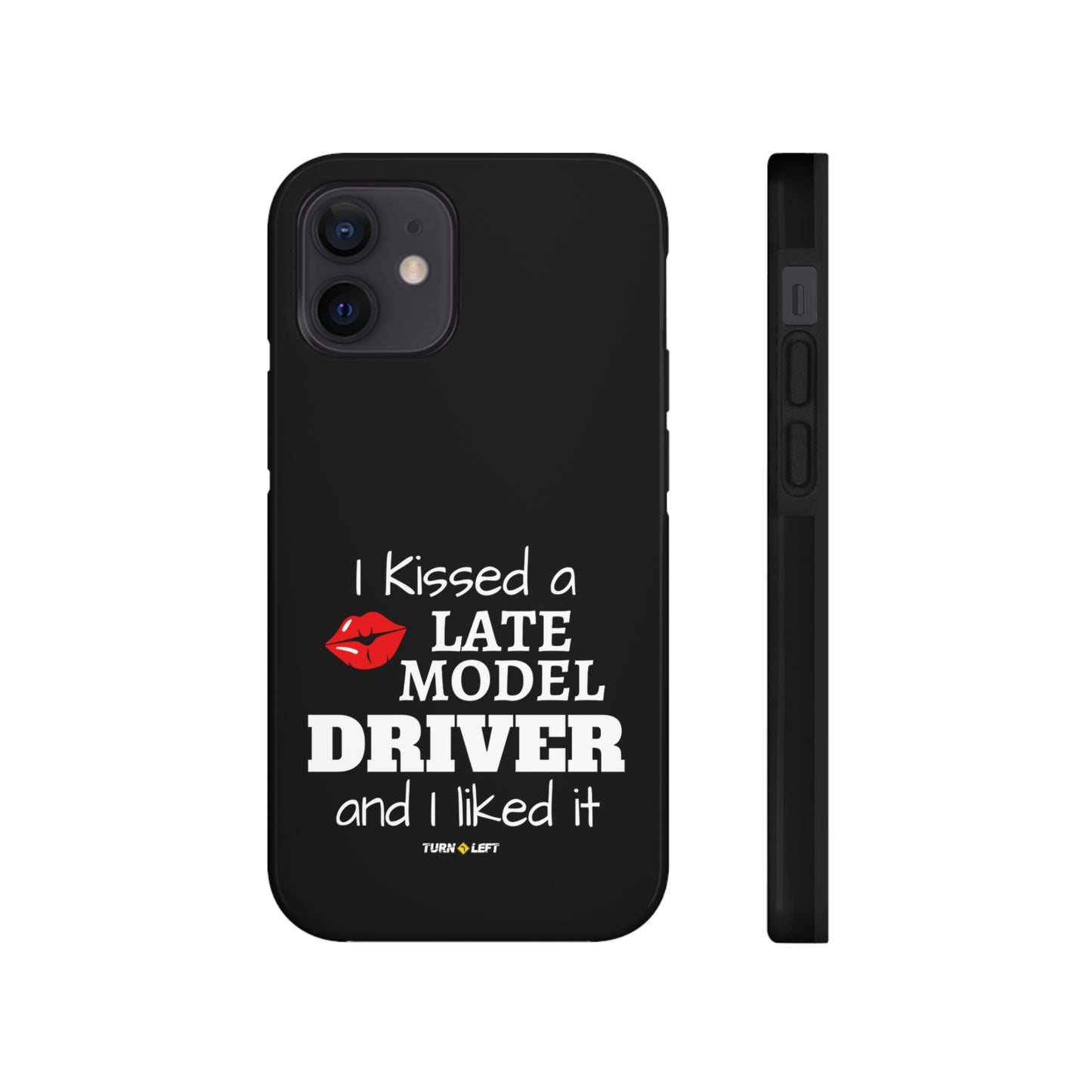 I Kissed A Late Model Driver And I Liked It Tough Phone Cases