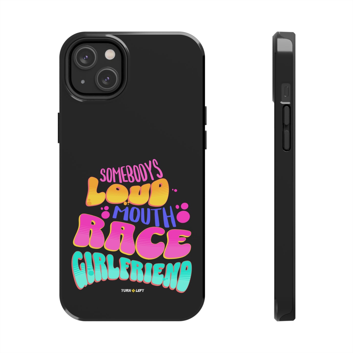 Retro Somebody's Loud Mouth Race Girlfriend Tough Phone Cases