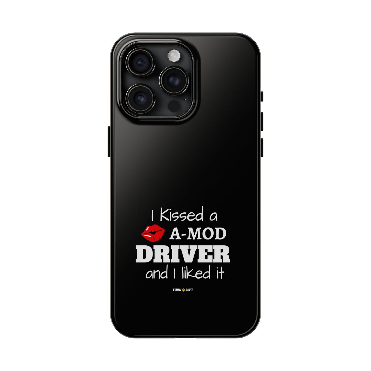 I Kissed A A-Mod Driver and I Liked It Tough Phone Cases